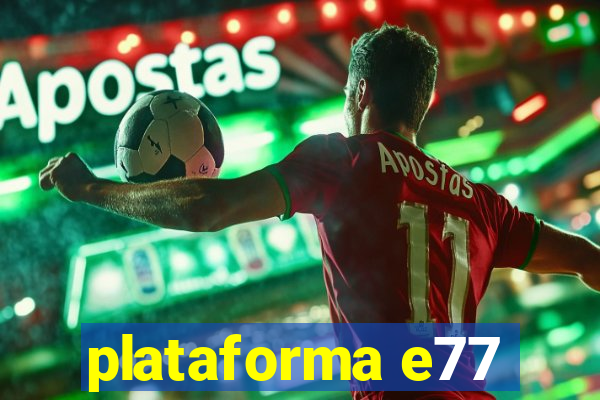 plataforma e77